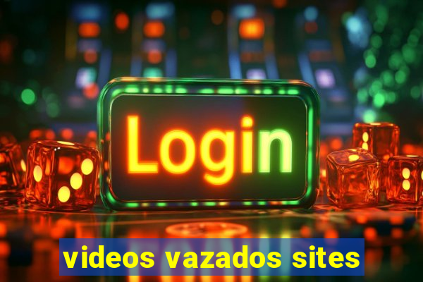 videos vazados sites